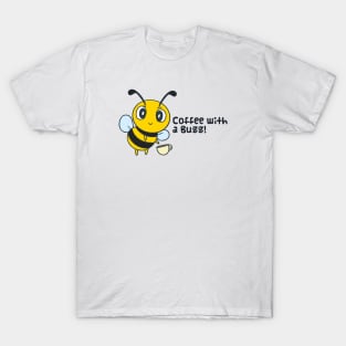 Coffee with a Buzz! Busy Bee T-Shirt